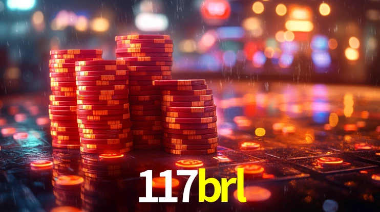 117brl: Jogos de Caça-Níqueis-Altas Recompensas, Roleta-Velocidade, Blackjack-Desafios Máximos